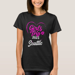 Girls Trip Seattle 2025 Vacation Weekend Birthday T-Shirt