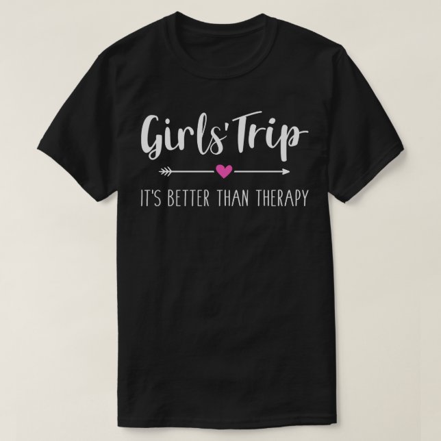 Girls trip weekend its better than therapy T-Shirt (Design Front)