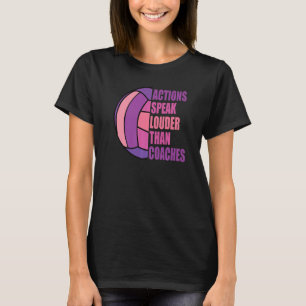 Girls Volleyball Action Speak Louder Than Coaches  T-Shirt