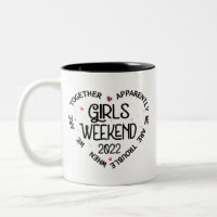 Girls Weekend 2022 Apparently We Are Trouble