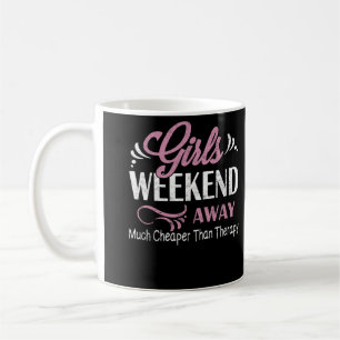 Girls Weekend 2022 Away Much Cheaper Than Therapy Coffee Mug