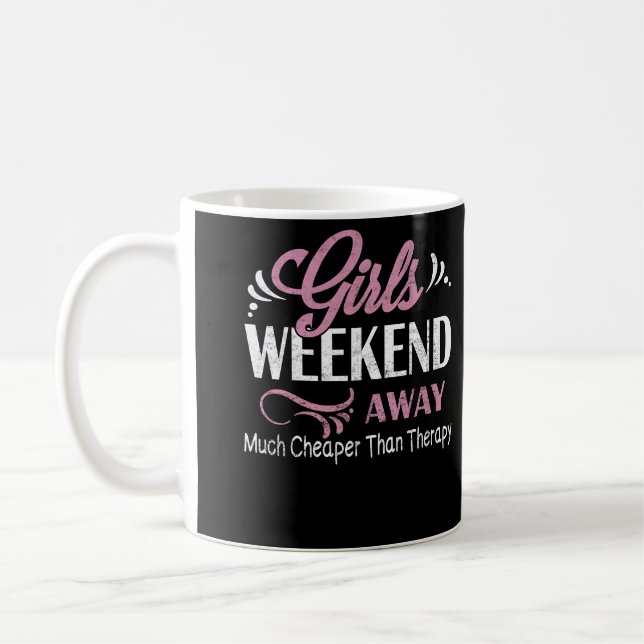 Girls Weekend 2022 Away Much Cheaper Than Therapy Coffee Mug (Left)