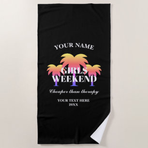 Girls weekend Cheaper than therapy funny gift Beach Towel