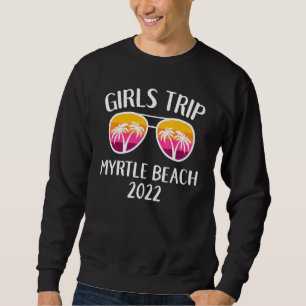 Girls Weekend Girls Trip 2022 South Carolina Myrtl Sweatshirt