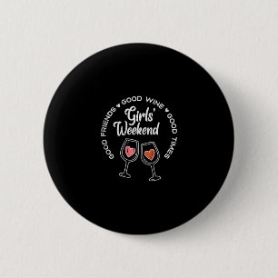 Girls Weekend Good Friends Wine Times Vacation Sum 6 Cm Round Badge