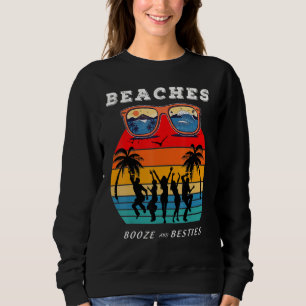 Girls Weekend Trip Florida 2022 Beaches Booze & Be Sweatshirt