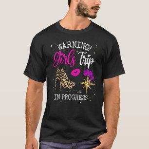 Girls Weekend Vacation Squad Warning Girls Trip I T-Shirt