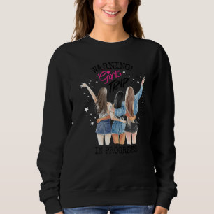 Girls Weekend Vacation Squad Warning Girls Trip In Sweatshirt