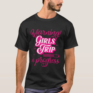 Girls Weekend Vacation Squad Warning Girls Trip In T-Shirt