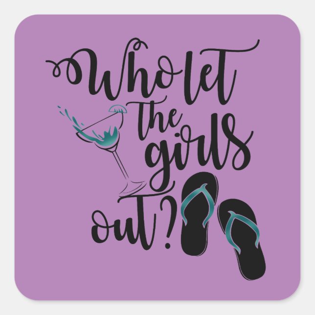 Girls Weekend Who Let The Girls Out? Square Sticker (Front)