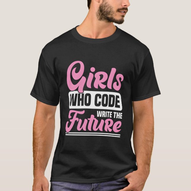 Girls Who Code Write The Future - Coding Girl T-Shirt (Front)