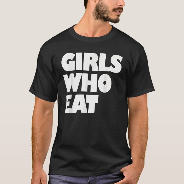 Girls Who Eat  Fitness & Nutrition  Gym & Training T-Shirt (Front)