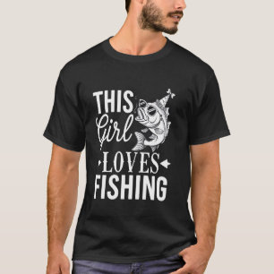 Girls Who Love Fishing Outdoor Fun Gift for Angler T-Shirt