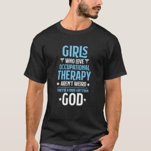 Girls Who Love Occupational Therapy Occupational T T-Shirt