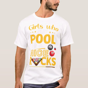Girls Who Play Pool Have Nice Racks Funny Billiard T-Shirt