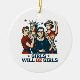 Girls Will Be Girl Feminism Women Empowerement Ceramic Ornament