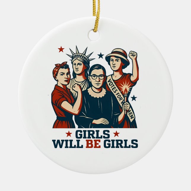 Girls Will Be Girl Feminism Women Empowerement  Ceramic Ornament (Front)