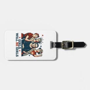 Girls Will Be Girl Feminism Women Empowerement Luggage Tag