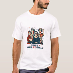 Girls Will Be Girl Feminism Women Empowerement T-Shirt