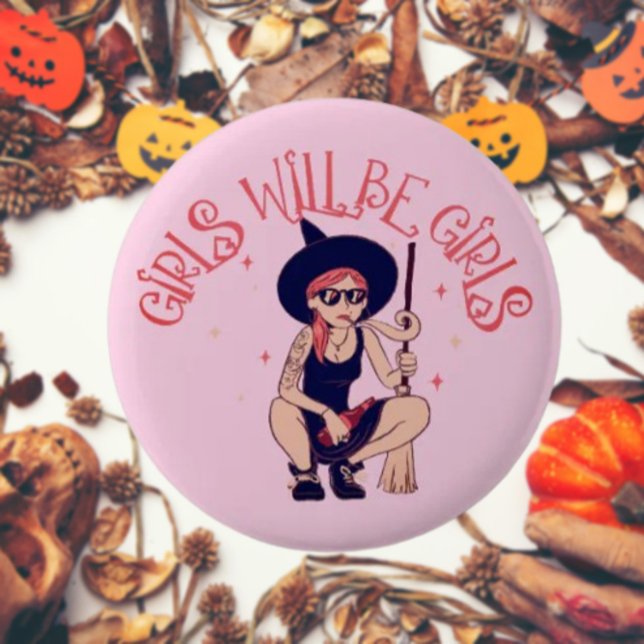 Girls Will Be Girls | Feminist Witch Button (Creator Uploaded)