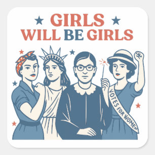 Girls Will Be Girls Patriotic Feminist for 4 July Square Sticker