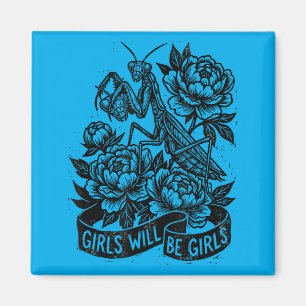 Girls Will Be Girls Praying Mantis Floral Nge Magnet