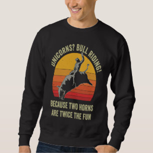 Girls Women Rodeo Funny Bull Riding Pun Western Sweatshirt