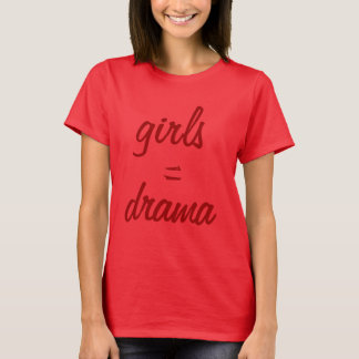 girlsdrama, = T-Shirt
