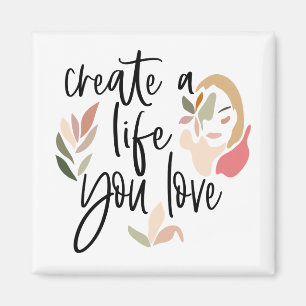 Girly Create A Life You Love Motivating Quote Magnet