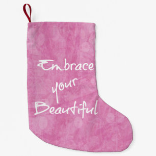 Girly Embrace Your Beautiful Quote Pink Small Christmas Stocking