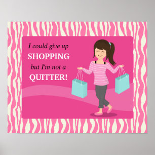 Girly Funny Shopping Quote Not a Quitter Poster