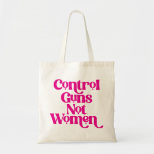 Girly Pink Control Guns Not Women Feminist Quote Tote Bag