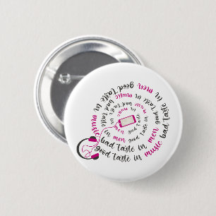 Girly quote Good taste in music bad taste in men 6 Cm Round Badge