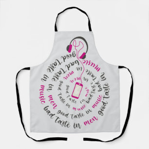 Girly quote Good taste in music bad taste in men Apron