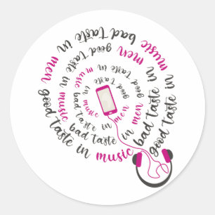 Girly quote Good taste in music bad taste in men Classic Round Sticker