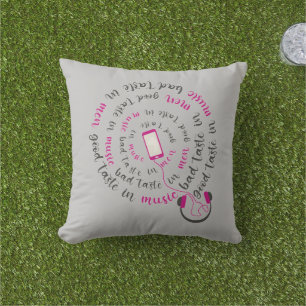 Girly quote Good taste in music bad taste in men Cushion