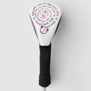 Girly quote Good taste in music bad taste in men Golf Head Cover