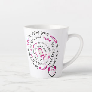 Girly quote Good taste in music bad taste in men Latte Mug