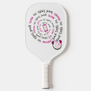 Girly quote Good taste in music bad taste in men Pickleball Paddle