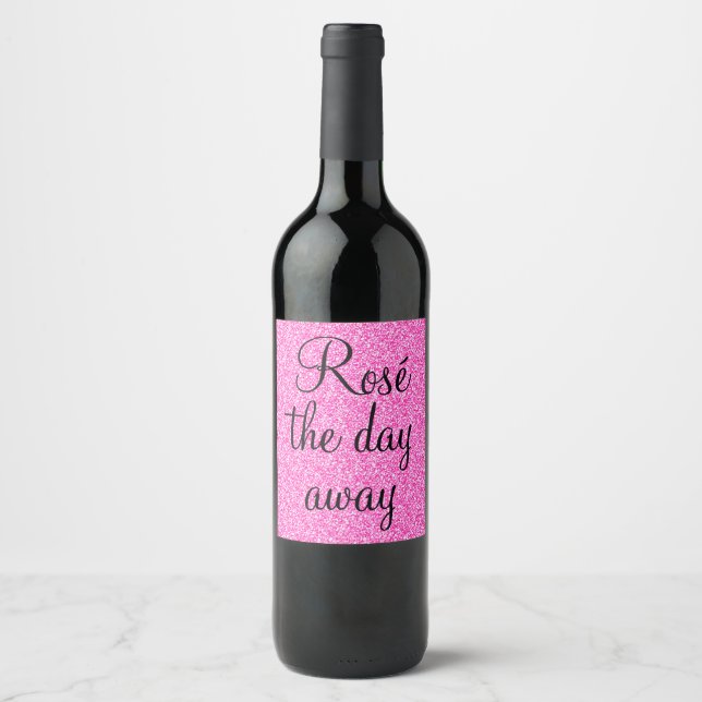 Girly Rosé The Day Away Hot Pink Glitter Sparkle Wine Label (Front)