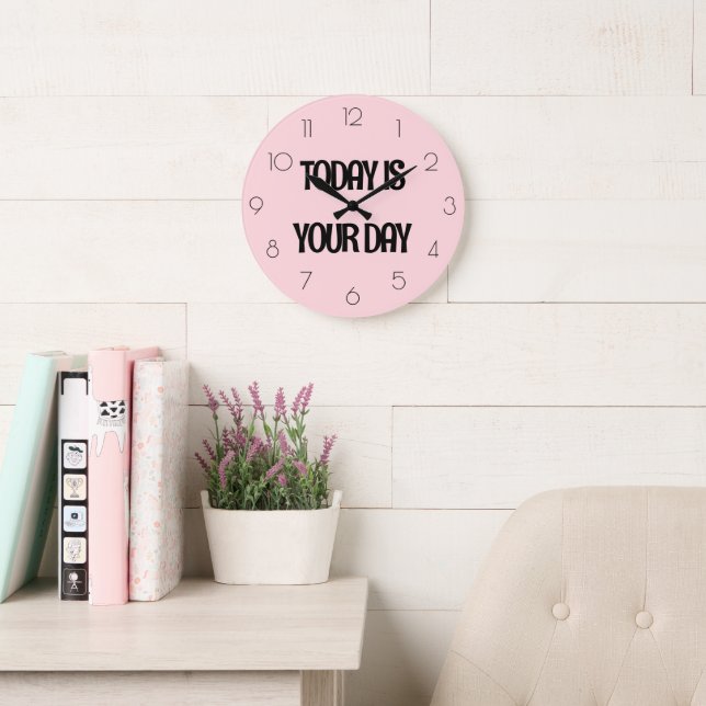 Girly Soft Pink TODAY IS YOUR DAY Quote Large Clock (Reading Room)