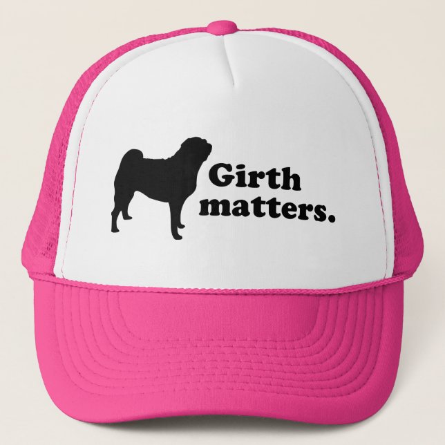 "Girth matters." (Pug) Trucker Hat (Front)