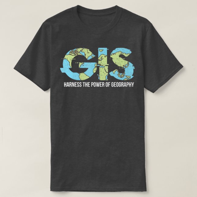 GIS Harness he Power Of Geography  T-Shirt (Design Front)