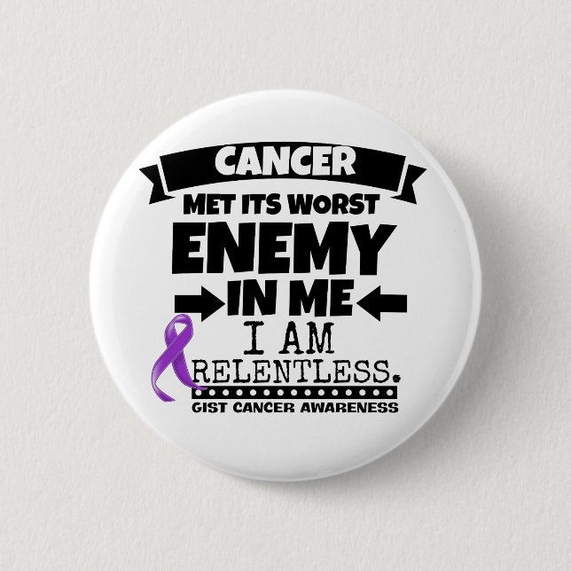 GIST Cancer Met Its Worst Enemy in Me 6 Cm Round Badge (Front)