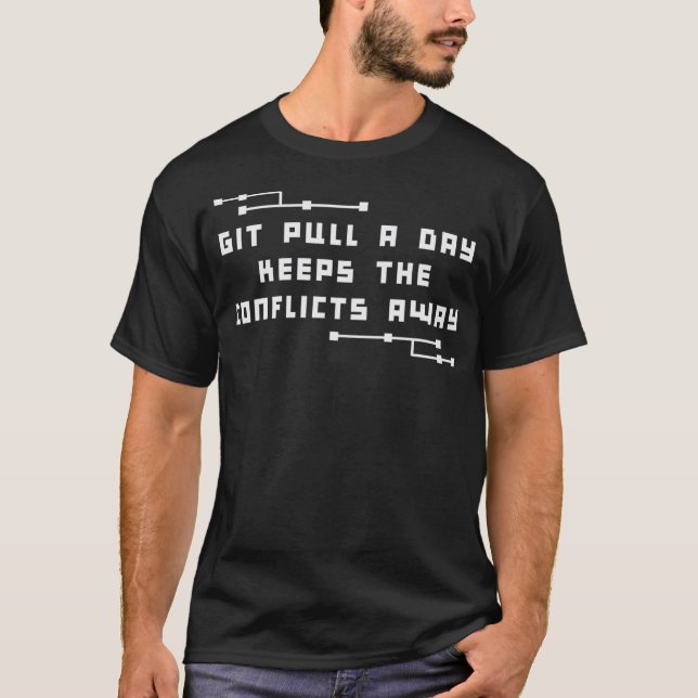 Git Pull Conflicts - Developer Quote - Men Women  T-Shirt (Front)