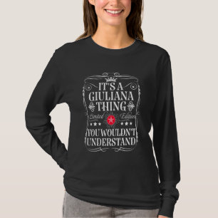 Giuliana Name Its A Giuliana Thing You Wouldn't Un T-Shirt