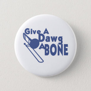 Give a Dawg a Bone 6 Cm Round Badge