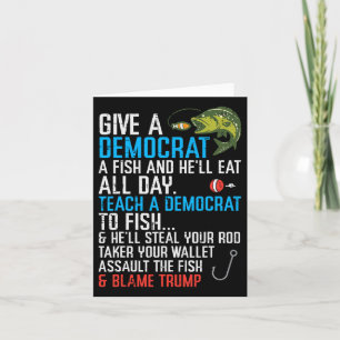 Give A Democrat Fish Funny Fishing Republican Men  Card
