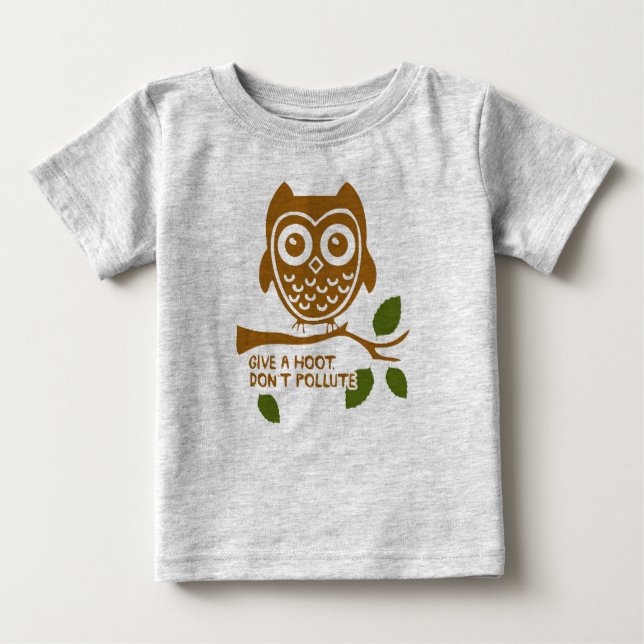 Give A Hoot - Don't Pollute Baby T-Shirt (Front)