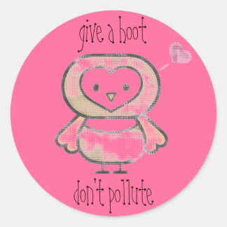 give a hoot , don't pollute classic round sticker